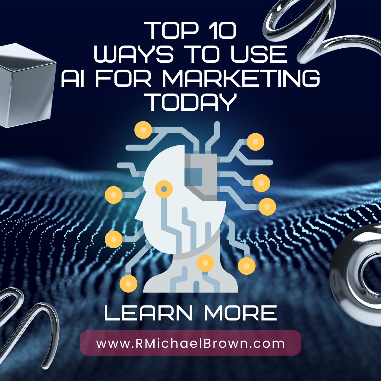 Top 10 Ways to Use AI for Marketing Today - R. Michael Brown LLC